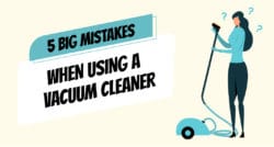 5 Big Mistakes When Using a Vacuum Cleaner